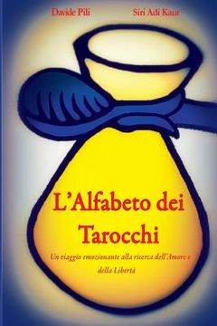 portada L'Alfabeto dei Tarocchi: Un Viaggio emozionante alla ricerca dell'Amore e della Libertà (en Italiano)