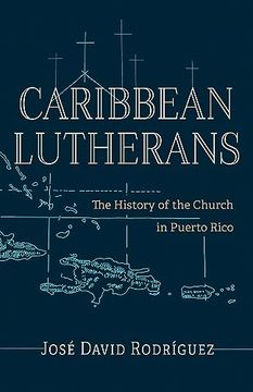 portada Caribbean Lutherans: The History of the Church in Puerto Rico (en Inglés)