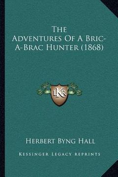 portada the adventures of a bric-a-brac hunter (1868) (en Inglés)