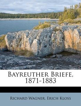 portada Bayreuther Briefe, 1871-1883 (en Alemán)