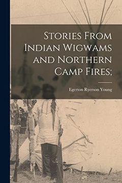 portada Stories From Indian Wigwams and Northern Camp Fires; (in English)