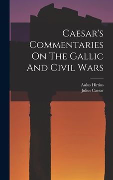 portada Caesar's Commentaries On The Gallic And Civil Wars (en Inglés)