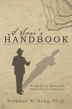 portada A Son's Handbook: Bringing Up Mom with Alzheimer's/Dementia