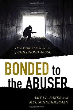 portada Bonded to the Abuser: How Victims Make Sense of Childhood Abuse (in English)