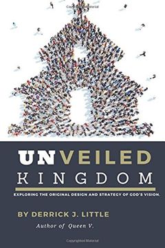 portada Unveiled Kingdom: Exploring the original design and strategy of God's vision.