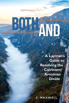 portada Both-And: A Layman's Guide to Resolving the Calvanism/Armenian Divide (en Inglés)