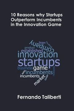portada 10 Reasons Why Startups Outperform Incumbents in the Innovation Game (in English)