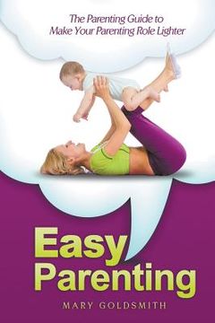 portada Easy Parenting: The Parenting Guide to Make Your Parenting Role Lighter (en Inglés)