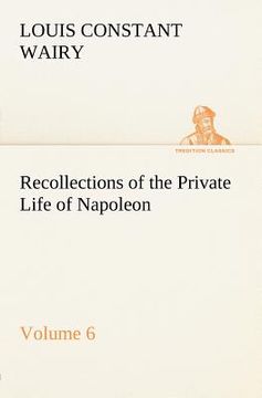 portada recollections of the private life of napoleon - volume 06 (en Inglés)