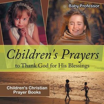 portada Children's Prayers to Thank God for His Blessings - Children's Christian Prayer Books (en Inglés)