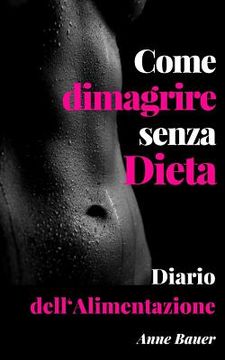 portada Come dimagrire senza Dieta: Diario dell'Alimentazione (en Italiano)