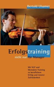 portada Erfolgstraining - Nicht nur für Manager de Bertold Ulsamer(Books on Demand Gmbh) (en Alemán)