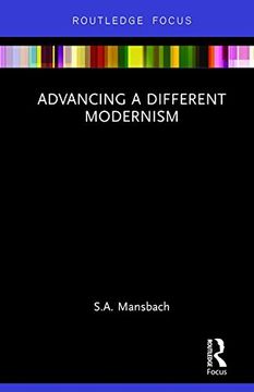 portada Advancing a Different Modernism (Routledge Focus on Art History and Visual Studies)