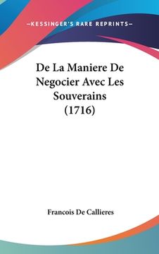 portada De La Maniere De Negocier Avec Les Souverains (1716)