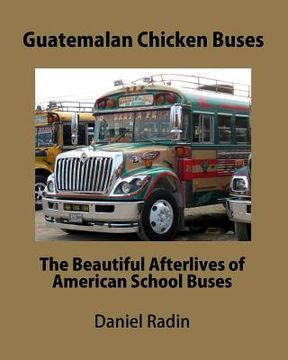 portada guatemalan chicken buses (in English)
