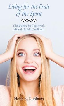 portada Living for the Fruit of the Spirit: Christianity for Those with Mental Health Conditions (en Inglés)