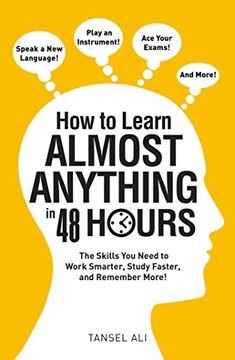 portada How to Learn Almost Anything in 48 Hours: The Skills You Need to Work Smarter, Study Faster, and Remember More! (en Inglés)
