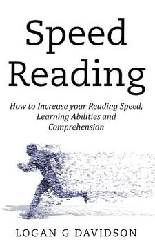 portada Speed Reading: How to Increase your Reading Speed, Learning Abilities and Comprehension (in English)