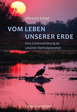 portada Vom Leben Unserer Erde Eine Liebeserklärung an Unseren Heimatplaneten (en Alemán)
