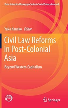 portada Civil law Reforms in Postcolonial Asia Beyond Western Capitalism Kobe University Monograph Series in Social Science Research (in English)