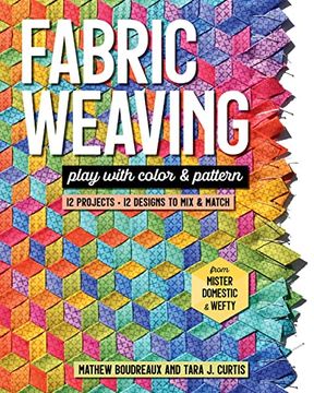 portada Fabric Weaving: Play With Color & Pattern; 12 Projects, 12 Designs to mix & Match 