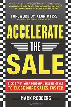 portada Accelerate the Sale: Kick-Start Your Personal Selling Style to Close More Sales, Faster (en Inglés)