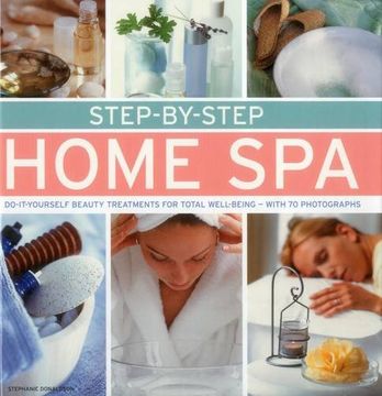 portada Step By Step Home Spa: Do-it-Yourself Beauty Treatments for Total Well-Being - With 70 Photographs