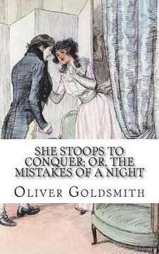 portada She Stoops to Conquer; Or, The Mistakes of a Night: A Comedy (en Inglés)