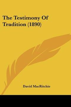 portada the testimony of tradition (1890) (en Inglés)