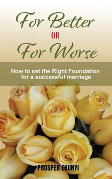 portada For Better or For Worse: How to Lay an Unshakable Foundation for a Divorce-proof Marriage (en Inglés)