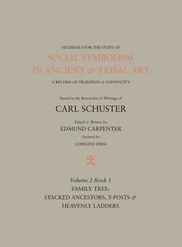 portada Social Symbolism in Ancient & Tribal Art: Family Tree: Stacked Ancestors, Y-Posts & Heavenly Ladders (en Inglés)