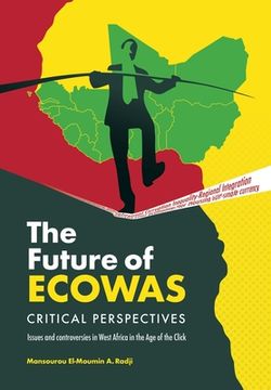 portada The Future of Ecowas: Critical Perspectives: Issues and Controversies in West Africa in the Age of the Click