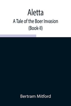 portada Aletta: A Tale of the Boer Invasion (Book-II) (en Inglés)