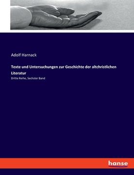 portada Texte und Untersuchungen zur Geschichte der altchristlichen Literatur: Dritte Reihe, Sechster Band (in German)