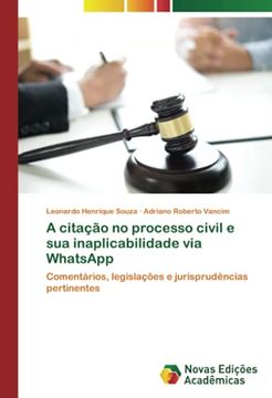 portada A Citação no Processo Civil e sua Inaplicabilidade via Whatsapp: Comentários, Legislações e Jurisprudências Pertinentes (in Portuguese)
