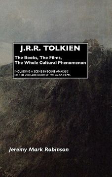 portada j.r.r. tolkien: the books, the films, the whole cultural phenomenon: including a scene-by-scene analysis of the 2001-2003 lord of the (in English)