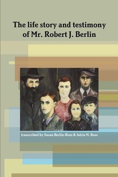 portada The life story and testimony of Mr. Robert J. Berlin (in English)
