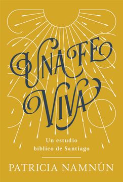 portada Una fe Viva: Un Estudio Bíblico de Santiago (in Spanish)
