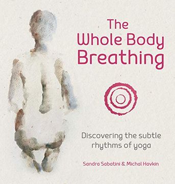 portada The Whole Body Breathing: Discovering the Subtle Rhythms of Yoga (en Inglés)