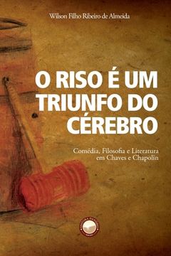 portada O Riso é um Triunfo do Cérebro: Comédia, Filosofia e Literatura em Chaves e Chapolin (en Portugués)