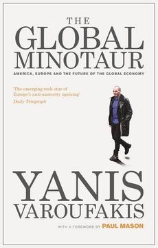 portada The Global Minotaur: America, Europe and the Future of the Global Economy (Economic Controversies) (en Inglés)