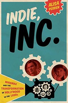 portada Indie, Inc. Miramax and the Transformation of Hollywood in the 1990S (Texas Film and Media Studies) (en Inglés)
