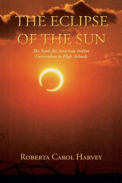 portada The Eclipse of the Sun: The Need for American Indian Curriculum in High Schools (en Inglés)