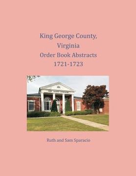 portada King George County, Virginia Order Book Abstracts 1721-1723 (en Inglés)