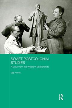 portada Soviet Postcolonial Studies: A View From the Western Borderlands (Basees (en Inglés)
