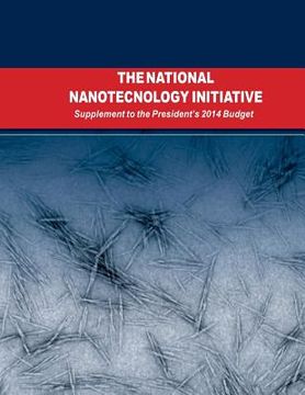 portada The National Nanotechnology Initiative: Supplement to the Presidents 2014 Budget (en Inglés)