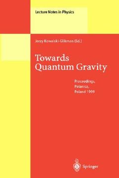 portada towards quantum gravity: proceedings of the xxxv international winter school on theoretical physics, held in polanica, poland, 2-11 february 19 (in English)