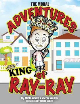 portada The Moral Adventures of King Ray-Ray (en Inglés)
