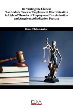portada Re-Visiting the Chinese 'Land-Mark Cases' of Employment Discrimination in Light of Theories of Employment Discrimination and American Adjudication Pra (en Inglés)