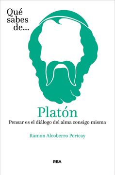 portada Qué Sabes de Platón: Pensar es el Diálogo del Alma Consigo Misma (Otros no Ficción)